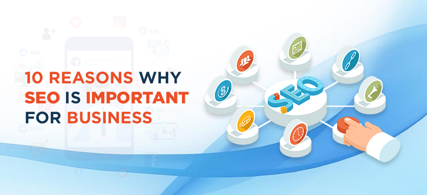 10 REASONS WHY SEO IS IMPORTANT FOR BUSINESS ?