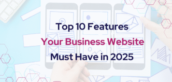 Top 10 Features Your Business Website Must Have in 2025