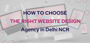How to Choose the Right Website Design Agency in Delhi NCR