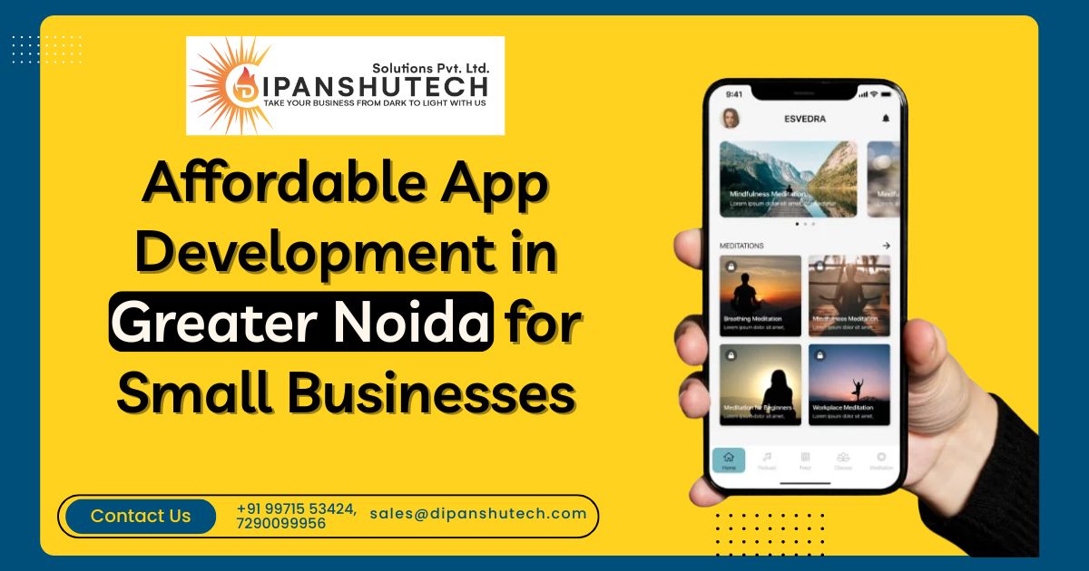 Affordable App Development in Greater Noida: Must-Have Solution for Small Businesses